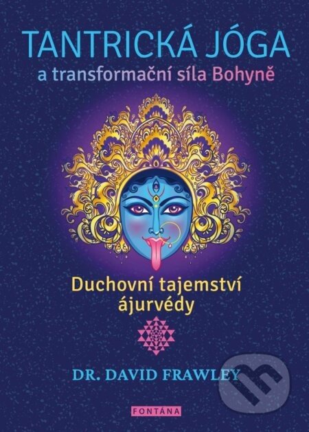 Tantrická jóga a transformacní síla Bohyne - David Frawley