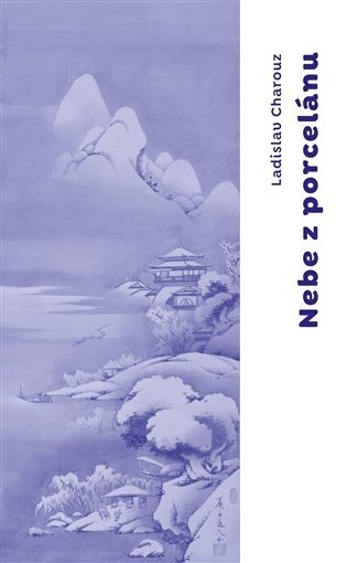 Nebe z porcelánu - Ladislav Charouz