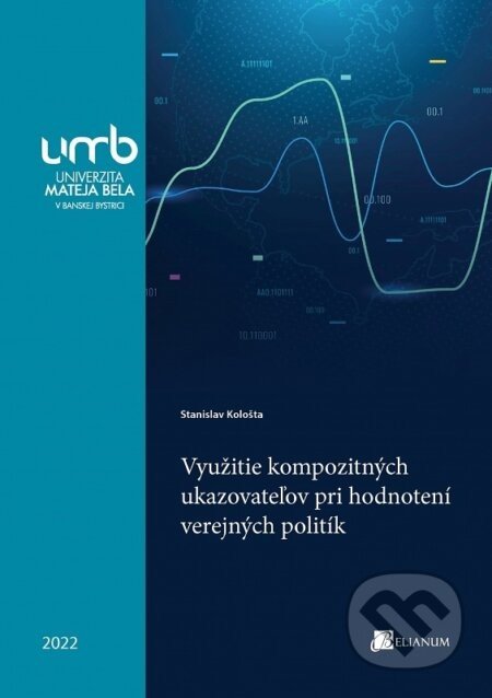 Využitie kompozitných ukazovateľov pri hodnotení verejných politík - Stanislav Kološta