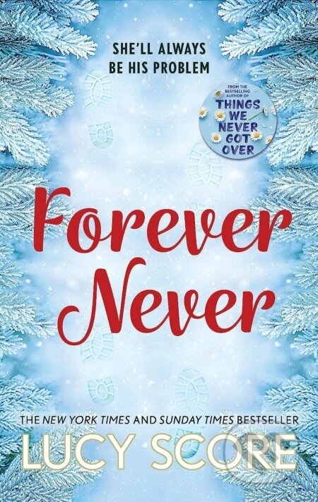 Forever Never: an unmissable and steamy romantic comedy from the author of Things We Never Got Over - Lucy Score