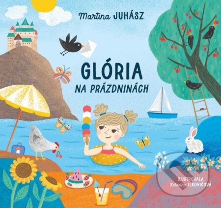 Glória na prázdninách - Martina Juhász, Katarína Ilkovičová (ilustrátor)