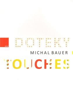Doteky/Touches - Jiří Valoch, Michal Bauer