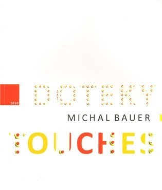 Doteky/Touches - Michal Bauer