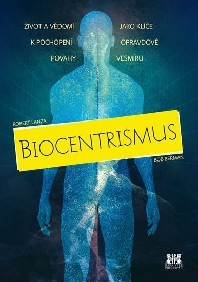 Biocentrismus - Život a vědomí jako klíče k pochopení opravdové povahy vesmíru - Bob Berman