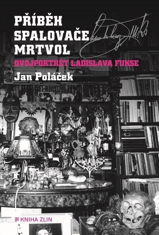 Příběh spalovače mrtvol - Dvojportrét Ladislava Fukse - Jan Poláček