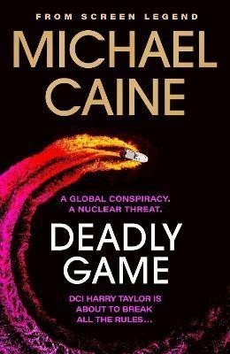 Deadly Game: The stunning thriller from the screen legend Michael Caine - Michael Caine