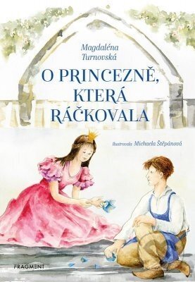 O princezně, která ráčkovala - Zdeněk Rytíř, Magdaléna Turnovská, Michaela Štěpánová (Ilustrátor)