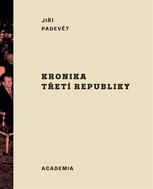 Kronika třetí republiky - Jiří Padevět