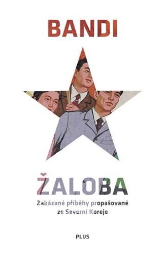 Bandi: Žaloba - Zakázané příběhy propašované ze Severní Koreje