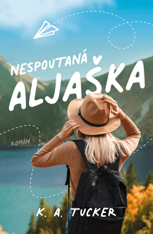 Nespoutaná Aljaška - K. A. Tucker