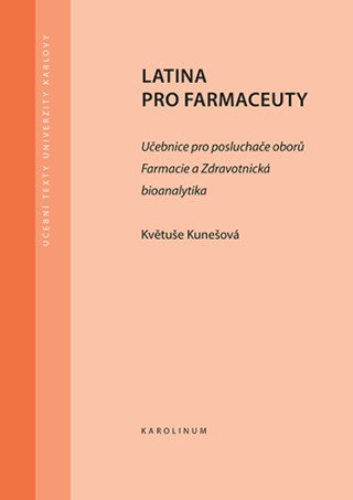 Latina pro farmaceuty. Učebnice pro posluchače oborů Farmacie a Zdravotnická bioanalytika - Květuše Kunešová - e-kniha