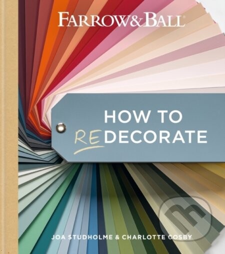 Farrow and Ball How to Redecorate - Joa Studholme, Charlotte Cosby