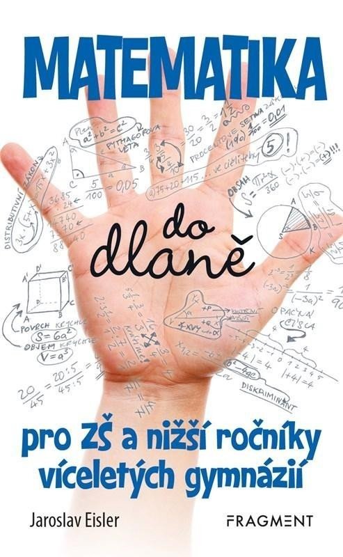 Matematika do dlaně pro ZŠ a nižší roč. vícelet. gymnázií - Jaroslav Eisler