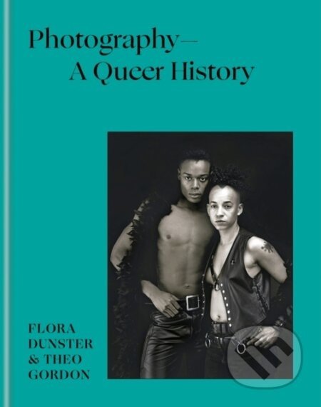 Photography - A Queer History - Flora Dunster, Theo Gordon