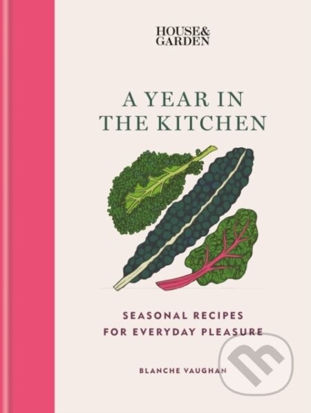 House & Garden A Year in the Kitchen - Blanche Vaughan