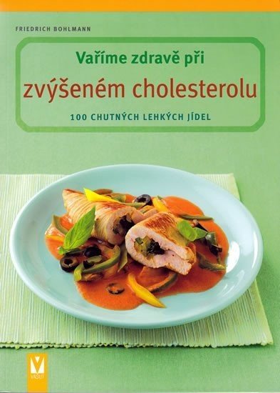 Vaříme zdravě při zvýšeném cholesterolu - Friedrich Bohlmann