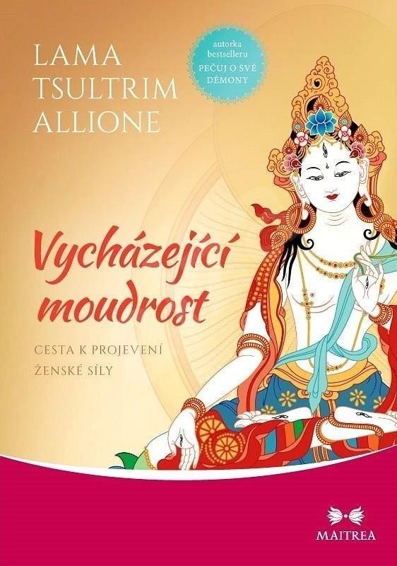 Vycházející moudrost - Cesta k projevení ženské síly - Tsultrim Allione