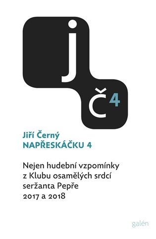 Napřeskáčku 4 - Nejen hudební vzpomínky z Klubu osamělých srdcí seržanta Pepře / 2017 a 2018 - Jiří Černý