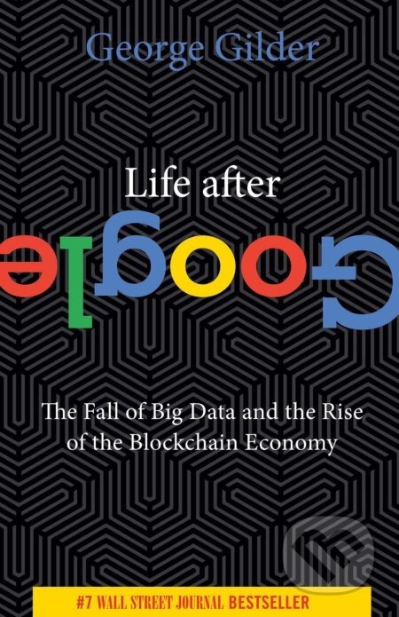 Life After Google - George Gilder
