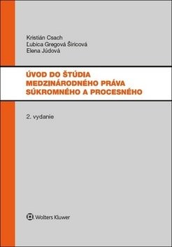 Úvod do štúdia medzinárodného práva súkromného a procesného - Kristián Csach; Ľubica Gregová; Elena Júdová