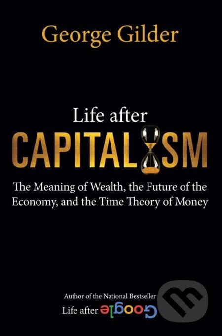 Life after Capitalism - George Gilder