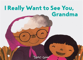I Really Want to See You, Grandma: (Books for Grandparents, Gifts for Grandkids, Taro Gomi Book) (Gomi Taro)(Pevná vazba)