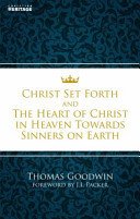 Christ Set Forth: And the Heart of Christ Towards Sinners on the Earth (Goodwin Thomas)(Paperback)