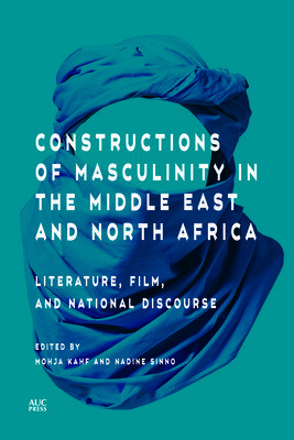 Constructions of Masculinity in the Middle East and North Africa: Literature, Film, and National Discourse (Kahf Mohja)(Pevná vazba)