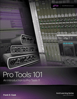 Pro Tools 101: An Introduction to Pro Tools 11 [With DVD] (Cook Frank D.)(Paperback)