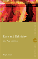 Race and Ethnicity: The Key Concepts (Ansell Amy)(Paperback)
