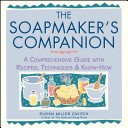 The Soapmaker's Companion: A Comprehensive Guide with Recipes, Techniques & Know-How (Cavitch Susan Miller)(Paperback)