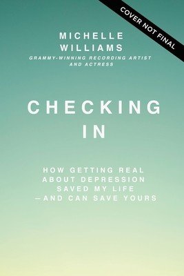 Checking in: How Getting Real about Depression Saved My Life---And Can Save Yours (Williams Michelle)(Pevná vazba)