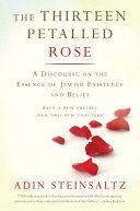 The Thirteen Petalled Rose: A Discourse on the Essence of Jewish Existence and Belief (Steinsaltz Adin)(Paperback)