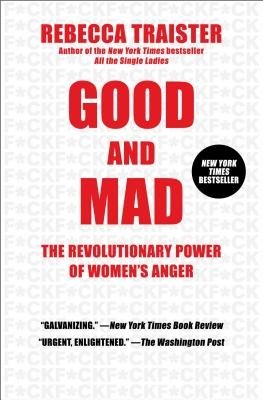 Good and Mad: The Revolutionary Power of Women's Anger (Traister Rebecca)(Paperback)