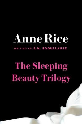 The Sleeping Beauty Trilogy Box Set: The Claiming of Sleeping Beauty; Beauty's Punishment; Beauty's Release (Roquelaure A. N.)(Boxed Set)
