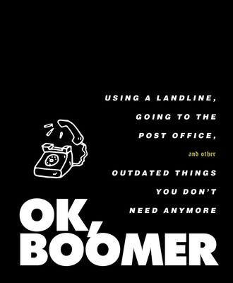 Ok, Boomer: Using a Landline, Going to the Post Office, and Other Outdated Things You Don't Need Anymore (Tiller Press)(Pevná vazba)