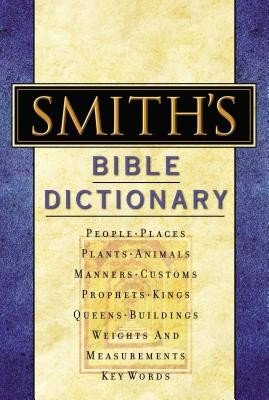 Smith's Bible Dictionary: More Than 6,000 Detailed Definitions, Articles, and Illustrations (Smith William)(Pevná vazba)