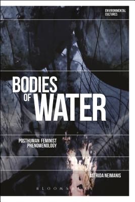 Bodies of Water: Posthuman Feminist Phenomenology (Neimanis Astrida)(Paperback)
