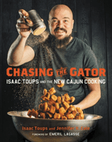 Chasing the Gator: Isaac Toups and the New Cajun Cooking (Lagasse Emeril)(Pevná vazba)