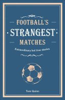 Football's Strangest Matches - Extraordinary but true stories from over a century of football (Ward Andrew)(Pevná vazba)