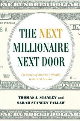 The Next Millionaire Next Door: Enduring Strategies for Building Wealth (Stanley Thomas J.)(Pevná vazba)