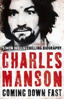 Charles Manson: Coming Down Fast (Wells Simon)(Paperback / softback)