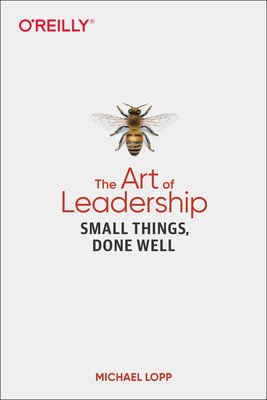 The Art of Leadership: Small Things, Done Well (Lopp Michael)(Paperback)