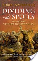 Dividing the Spoils - The War for Alexander the Great's Empire (Waterfield Robin)(Paperback / softback)
