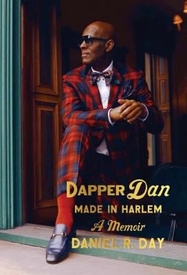 Dapper Dan: Made in Harlem: A Memoir (Day Daniel R.)(Pevná vazba)