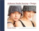 Alabama Studio Sewing + Design: A Guide to Hand-Sewing an Alabama Chanin Wardrobe (Chanin Natalie)(Pevná vazba)