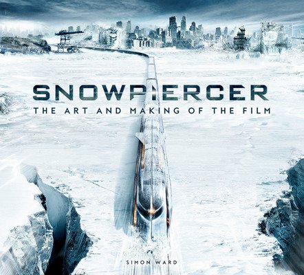 Snowpiercer: The Art and Making of the Film (Ward Simon)(Pevná vazba)
