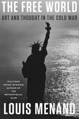 The Free World: Art and Thought in the Cold War (Menand Louis)(Pevná vazba)