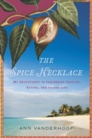 The Spice Necklace: My Adventures in Caribbean Cooking, Eating, and Island Life (Vanderhoof Ann)(Paperback)