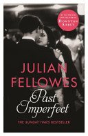 Past Imperfect - A novel by the creator of DOWNTON ABBEY and BELGRAVIA (Fellowes Julian)(Paperback / softback)